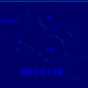 Dream of the machine.
